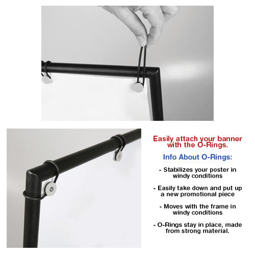 This 24 x 36 sidewalk holder comes with O-RINGS that keeps your banner in place, and flexes with frame in windy conditions!